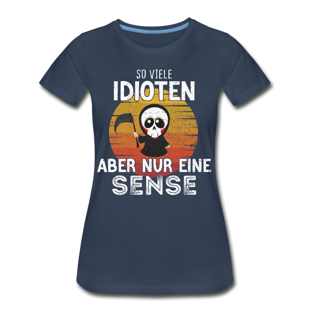 Sensenmann - So viele Idioten und nur eine Sense Sarkasmus Frauen Bio T-Shirt - navy