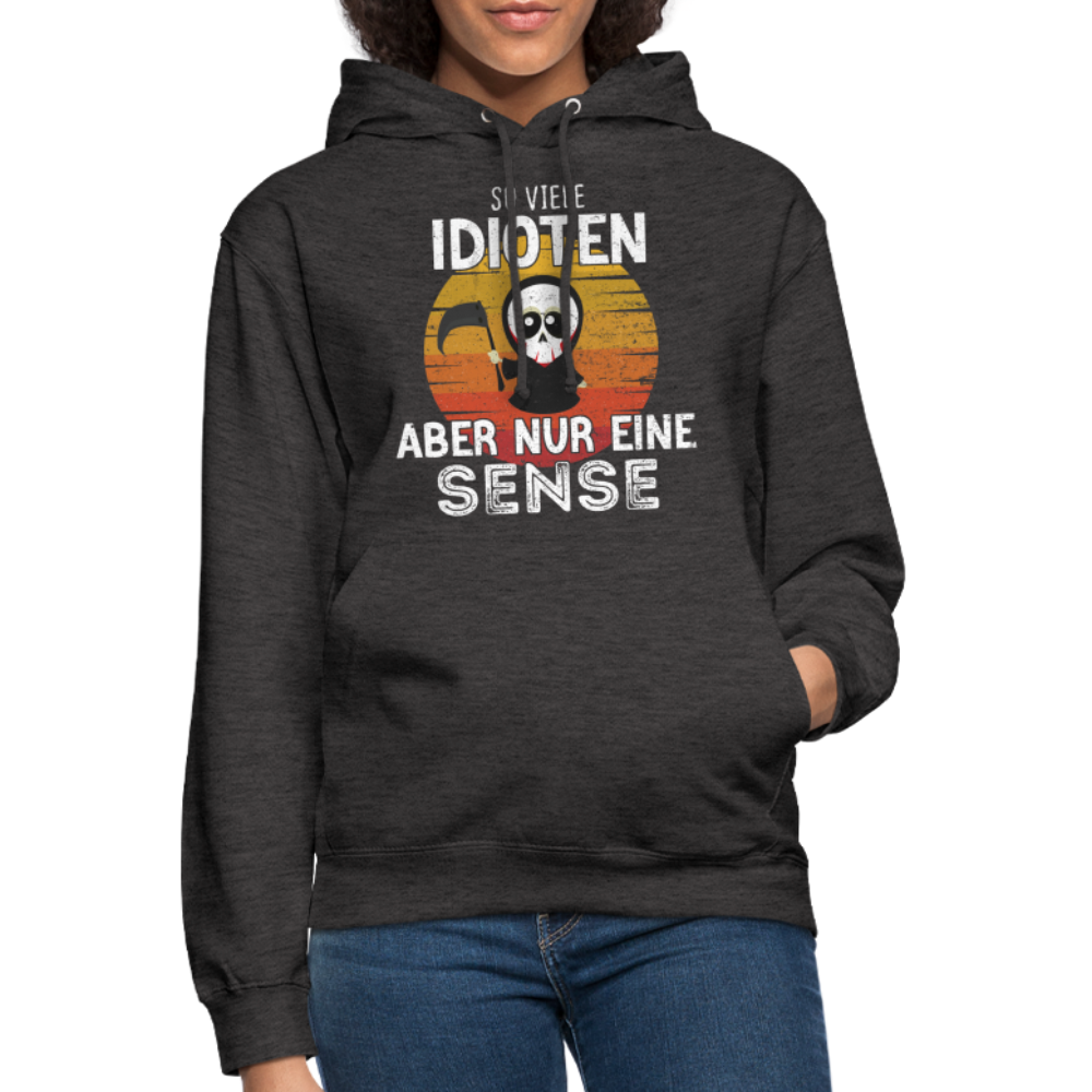 Sensenmann - So viele Idioten und nur eine Sense Sarkasmus Unisex Hoodie - charcoal grey