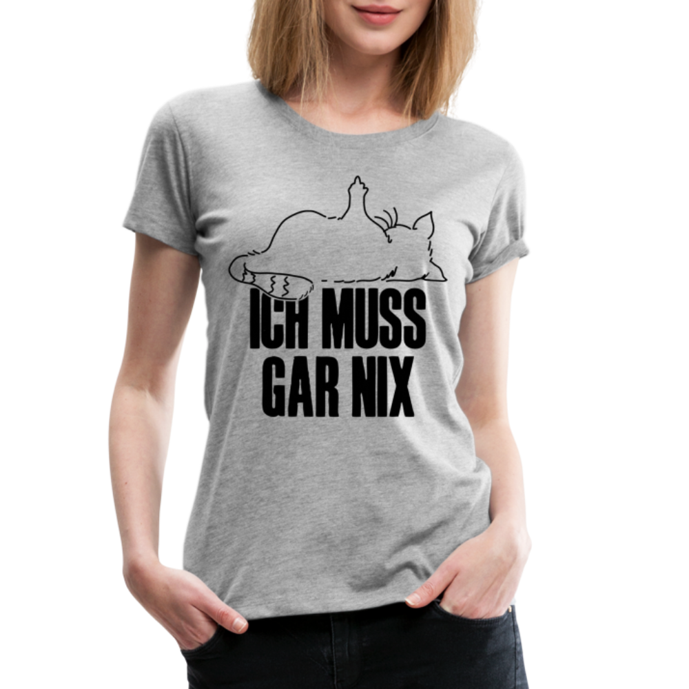 Faule Katze Stinkefinger Ich Muss Gar Nix Lustiges Witziges Frauen Premium T-Shirt - heather grey