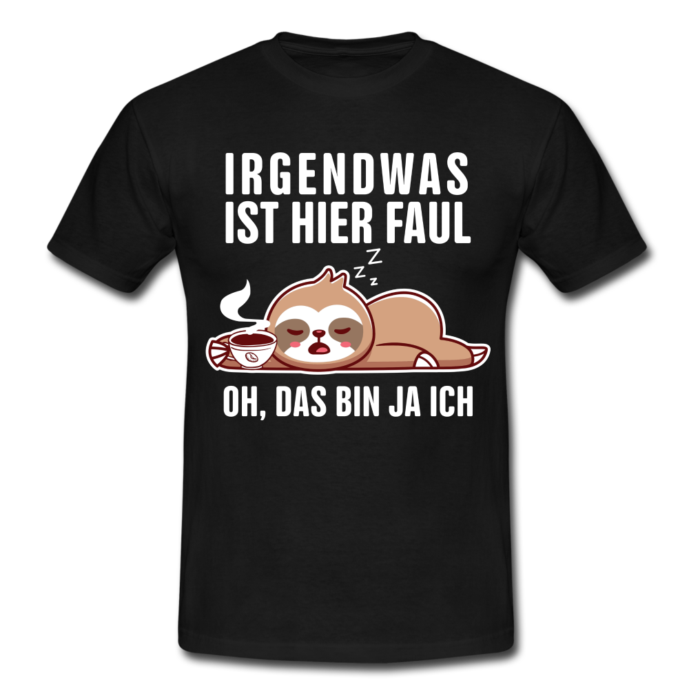 Faultier Shirt Irgendwas ist hier faul Lustiges T-Shirt - black