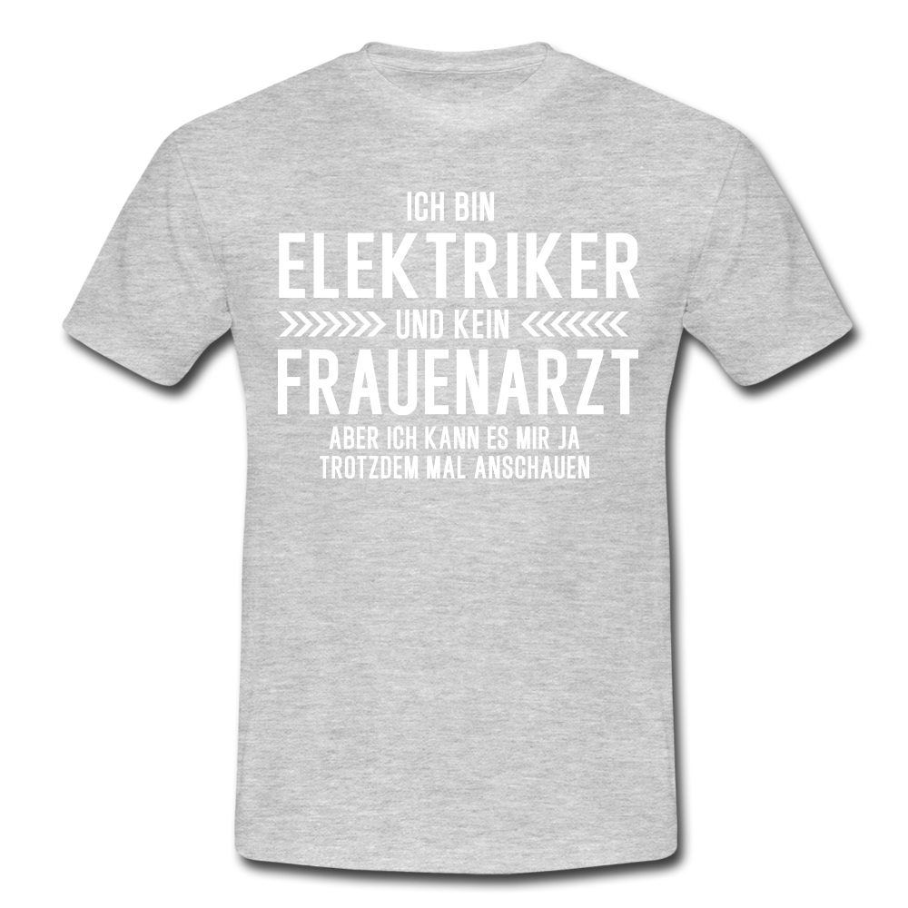 Elektriker T-Shirt Bin Elektriker und kein Frauenarzt Lustiges Witziges Shirt - heather grey
