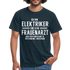 Elektriker T-Shirt Bin Elektriker und kein Frauenarzt Lustiges Witziges Shirt - navy