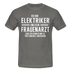 Elektriker T-Shirt Bin Elektriker und kein Frauenarzt Lustiges Witziges Shirt - graphite grey