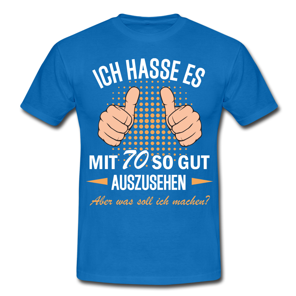 70.Geburtstag Ich hasse es mit 70 so gut auszusehen Geschenk T-Shirt - royal blue