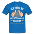 70.Geburtstag Ich hasse es mit 70 so gut auszusehen Geschenk T-Shirt - royal blue