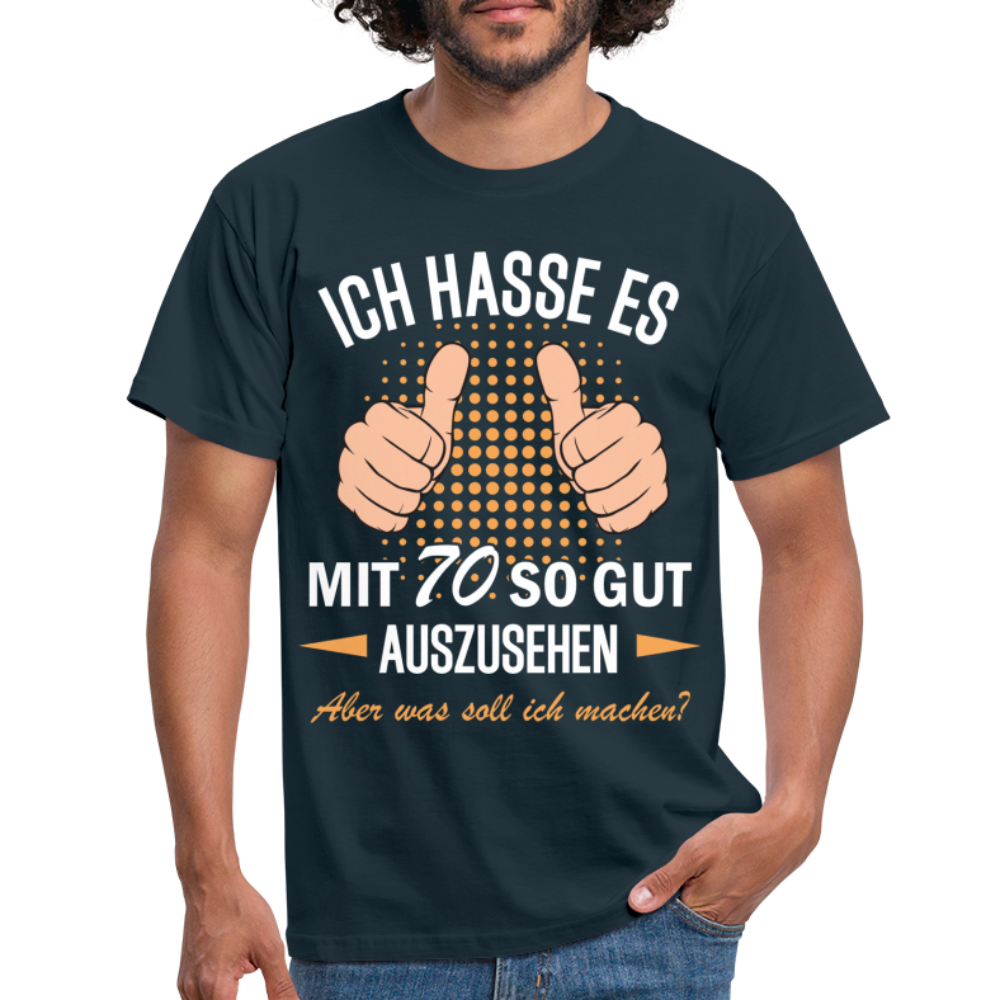 70.Geburtstag Ich hasse es mit 70 so gut auszusehen Geschenk T-Shirt - navy