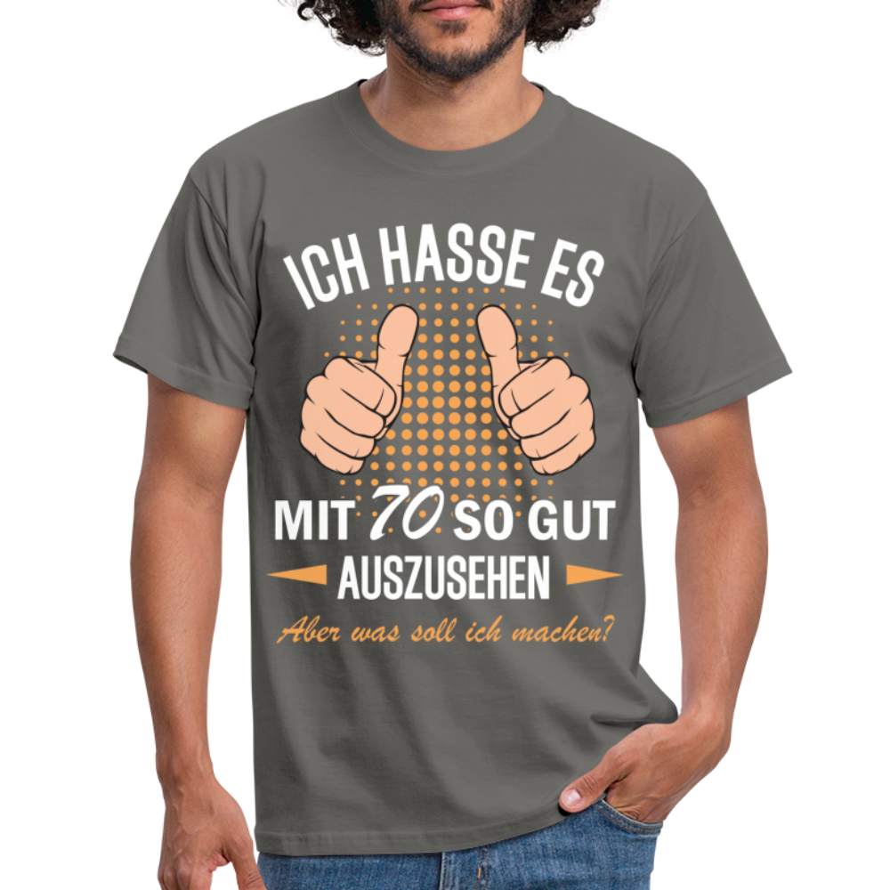 70.Geburtstag Ich hasse es mit 70 so gut auszusehen Geschenk T-Shirt - graphite grey