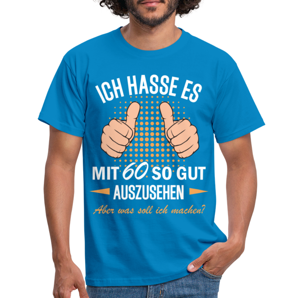 60.Geburtstag Ich hasse es mit 60 so gut auszusehen Geschenk T-Shirt - royal blue