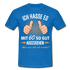 60.Geburtstag Ich hasse es mit 60 so gut auszusehen Geschenk T-Shirt - royal blue