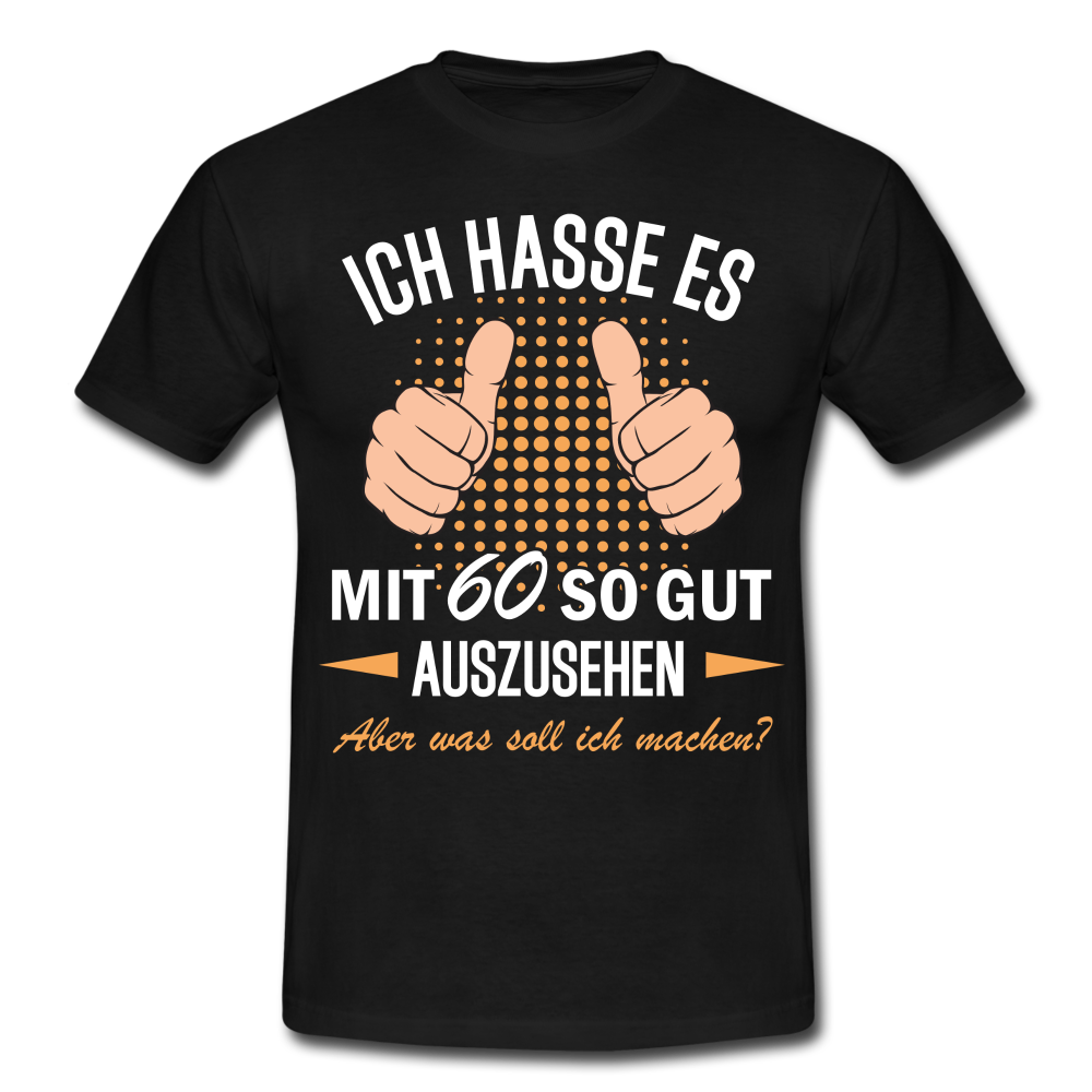 60.Geburtstag Ich hasse es mit 60 so gut auszusehen Geschenk T-Shirt - black