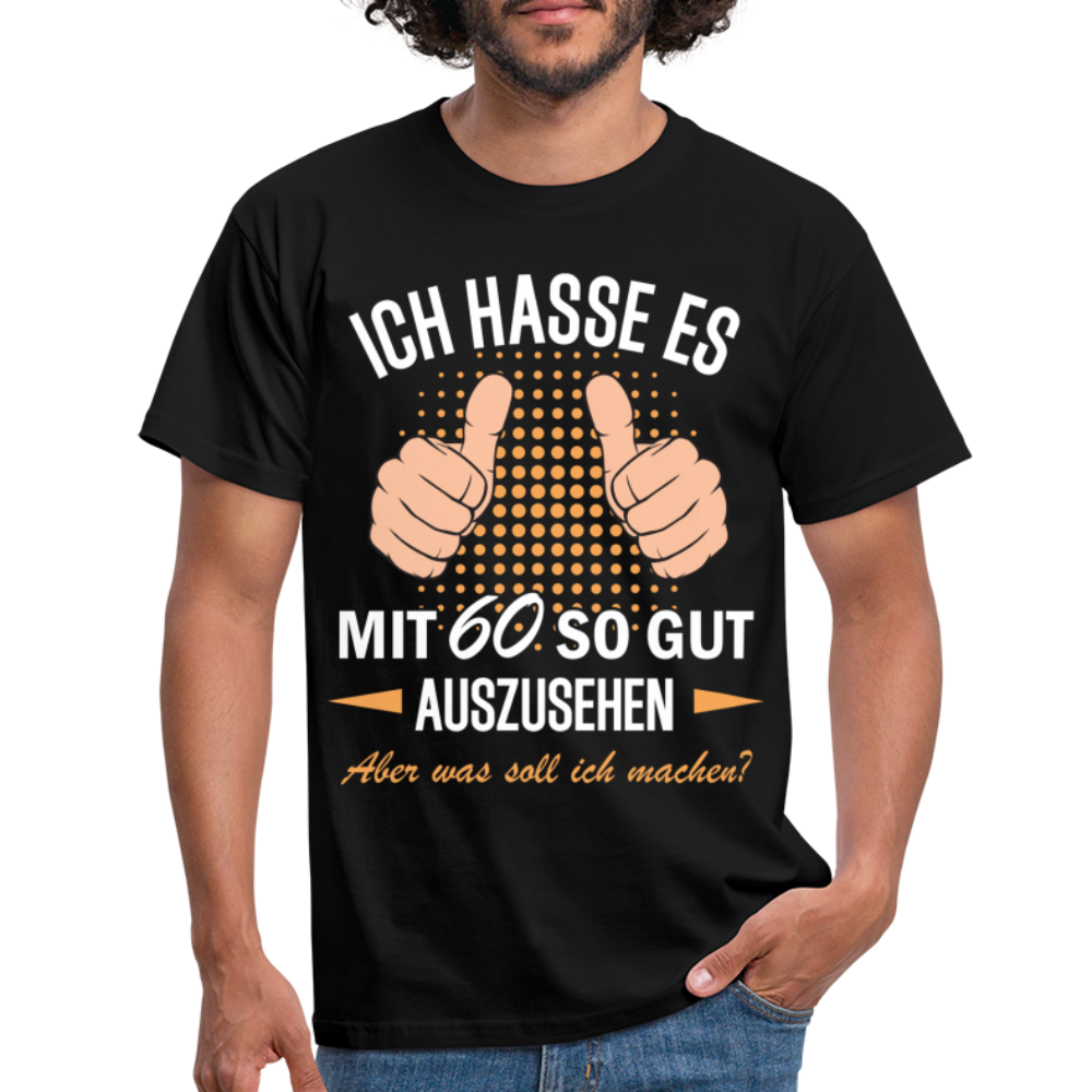 60.Geburtstag Ich hasse es mit 60 so gut auszusehen Geschenk T-Shirt - black