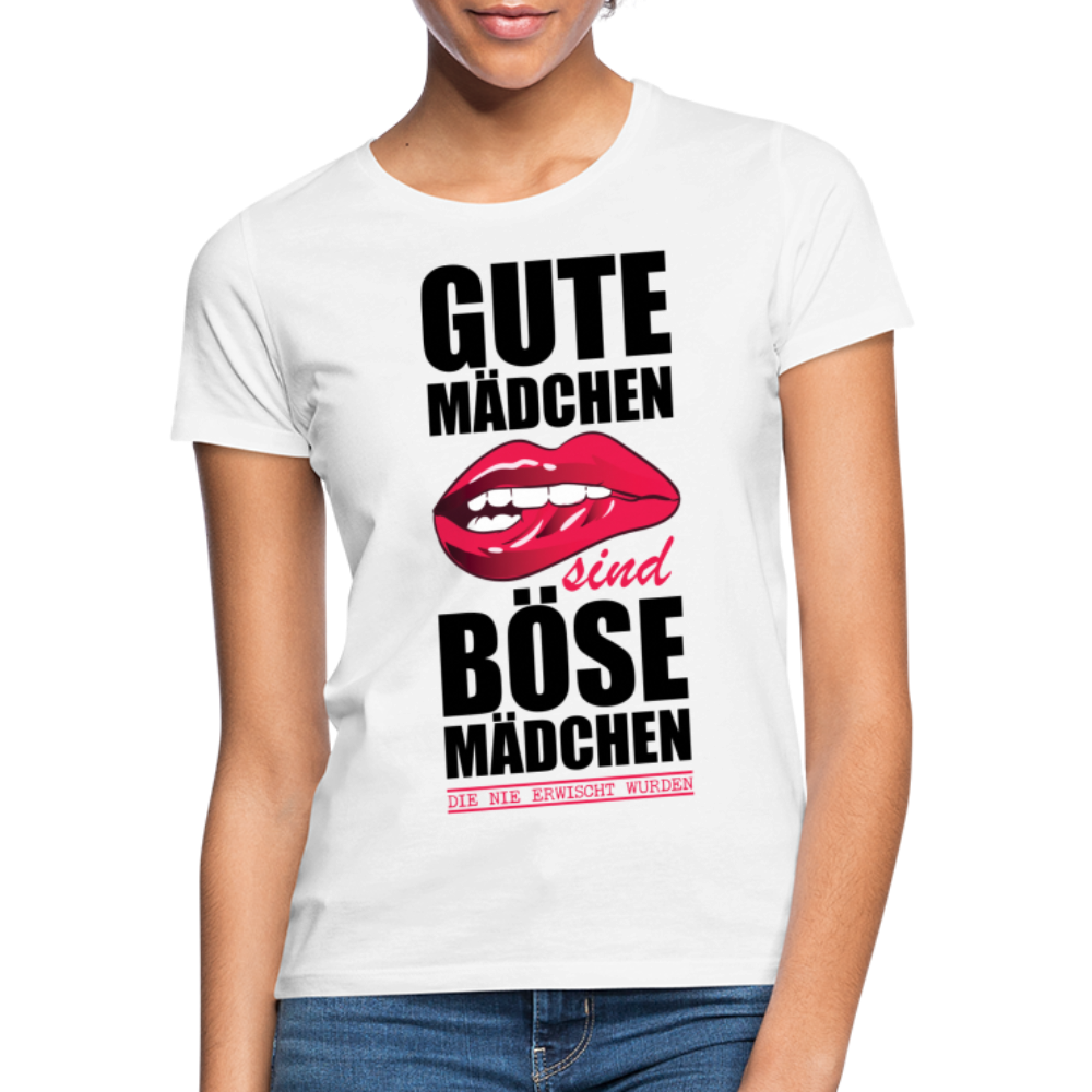 Gute Mädchen sind böse Mädchen die nie erwischt wurden Lustiges Frauen T-Shirt - white