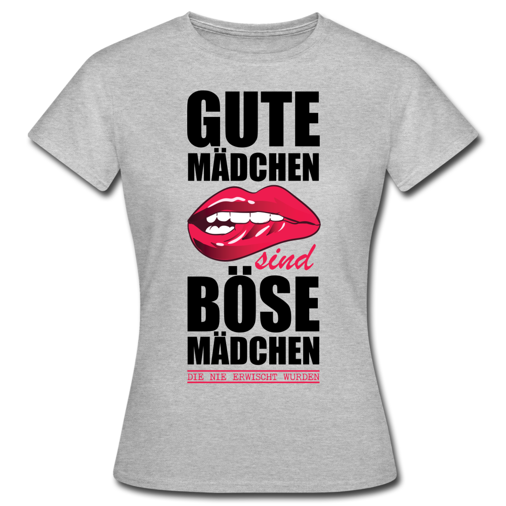 Gute Mädchen sind böse Mädchen die nie erwischt wurden Lustiges Frauen T-Shirt - heather grey