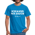 Lustiges Shirt Ich kann nix dafür - Ich bin so witziges T-Shirt - royal blue