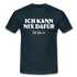 Lustiges Shirt Ich kann nix dafür - Ich bin so witziges T-Shirt - navy