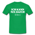 Lustiges Shirt Ich kann nix dafür - Ich bin so witziges T-Shirt - kelly green