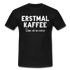 Witziges Arbeits Shirt Erstmal Kaffee dann seh ma weiter Lustiges T-Shirt - black