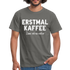 Witziges Arbeits Shirt Erstmal Kaffee dann seh ma weiter Lustiges T-Shirt - graphite grey