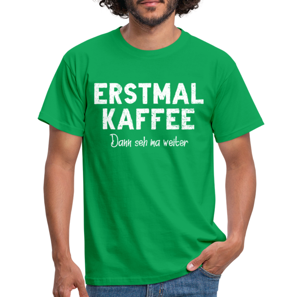 Witziges Arbeits Shirt Erstmal Kaffee dann seh ma weiter Lustiges T-Shirt - kelly green