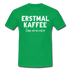 Witziges Arbeits Shirt Erstmal Kaffee dann seh ma weiter Lustiges T-Shirt - kelly green