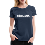 Frauen Premium T-Shirt Witziger Spruch Plattdeutsch Norddeutsch Nütztja nix T-Shirt - navy
