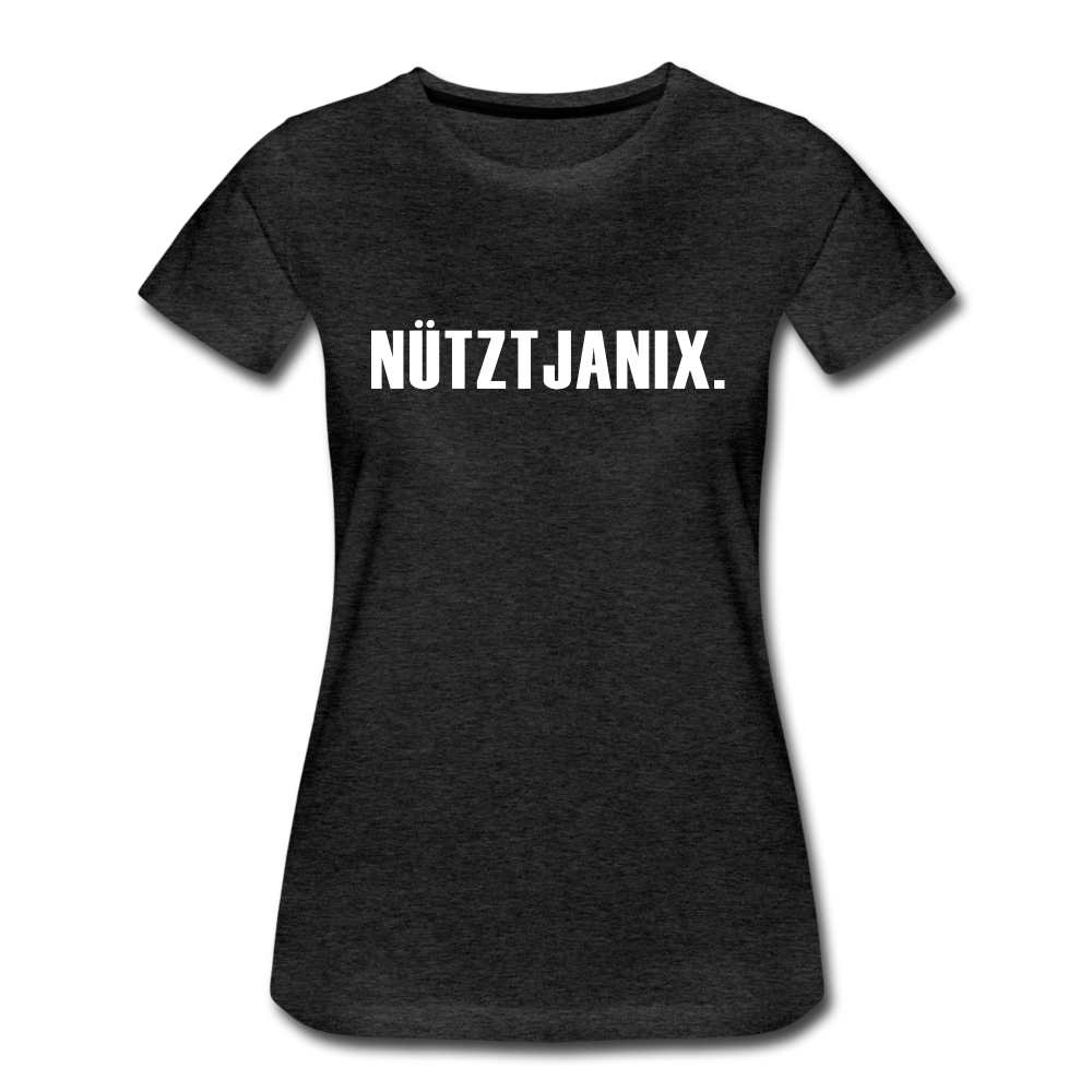 Frauen Premium T-Shirt Witziger Spruch Plattdeutsch Norddeutsch Nütztja nix T-Shirt - charcoal grey