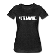 Frauen Premium T-Shirt Witziger Spruch Plattdeutsch Norddeutsch Nütztja nix T-Shirt - charcoal grey