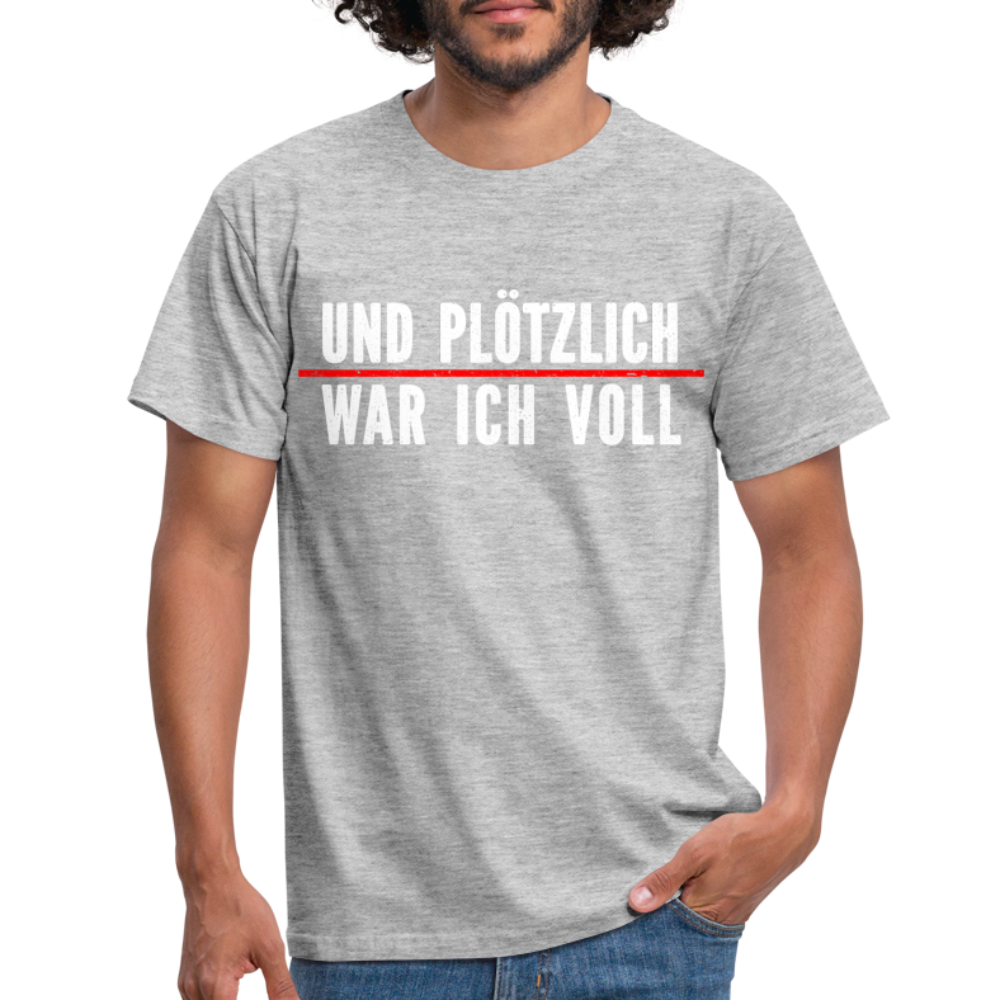 Party Trink Shirt und plötzlich war ich voll Lustiges Witziges T-Shirt - heather grey