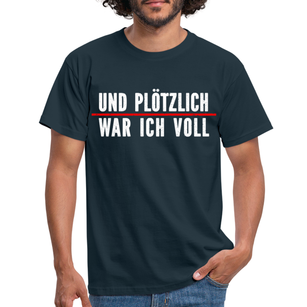 Party Trink Shirt und plötzlich war ich voll Lustiges Witziges T-Shirt - navy