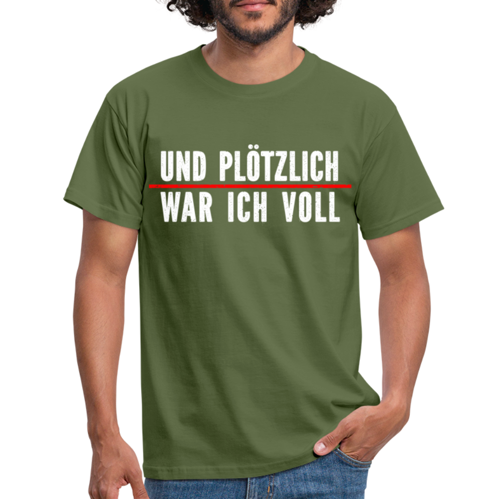 Party Trink Shirt und plötzlich war ich voll Lustiges Witziges T-Shirt - military green