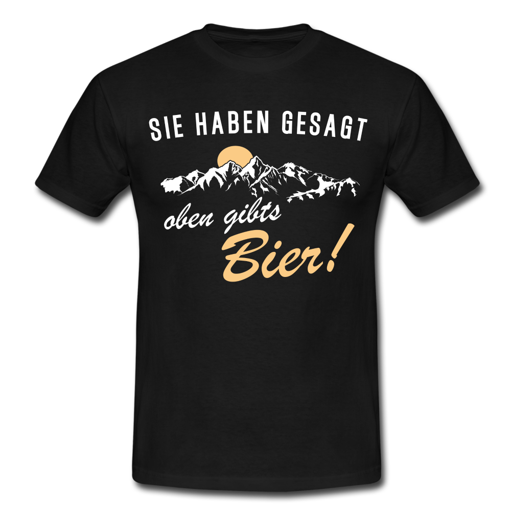 Wandern Bergsteigen Shirt Sie haben mir gesagt oben gibts Bier Witziges T-Shirt - black