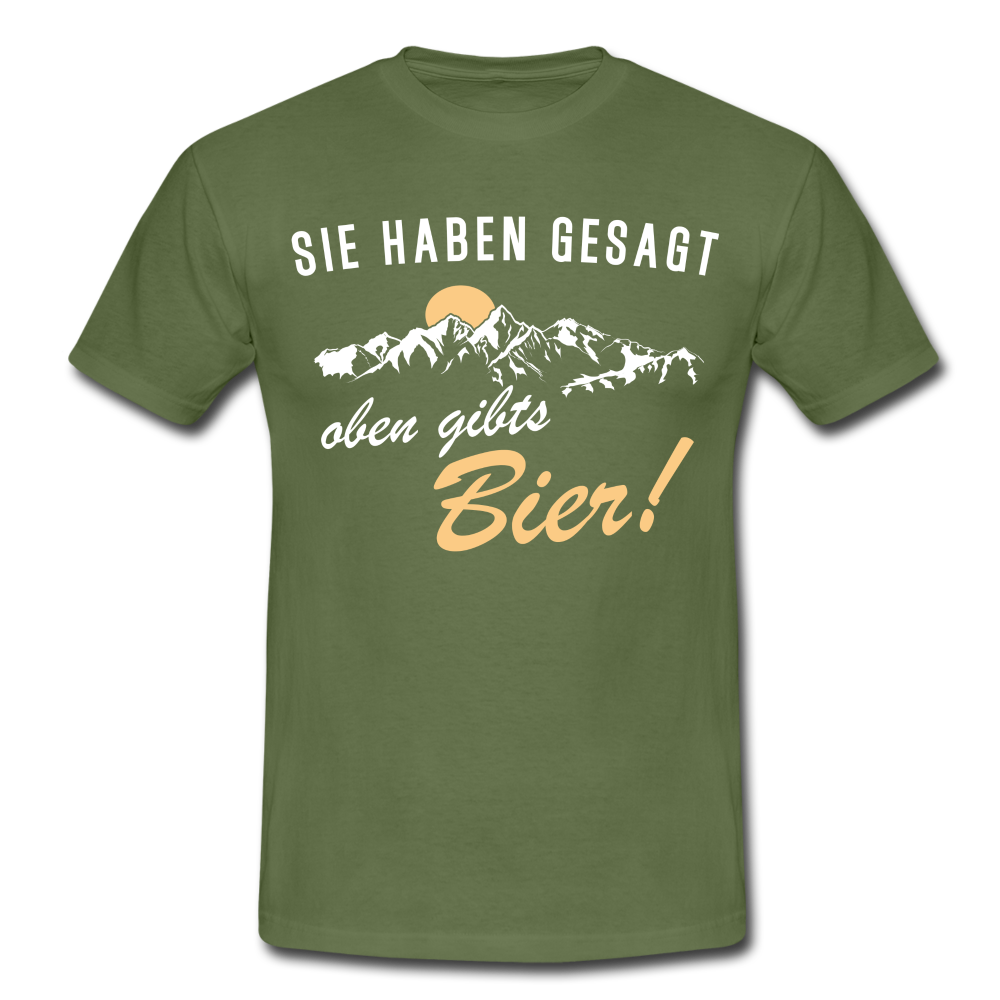 Wandern Bergsteigen Shirt Sie haben mir gesagt oben gibts Bier Witziges T-Shirt - military green