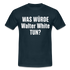 Was würde Walter White Tun - Lustiges T-Shirt - navy