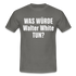 Was würde Walter White Tun - Lustiges T-Shirt - graphite grey