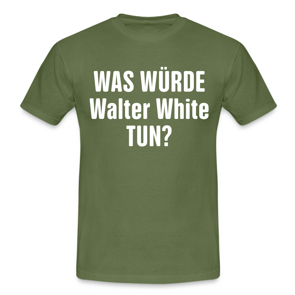 Was würde Walter White Tun - Lustiges T-Shirt - military green