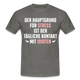 Der Hauptgrund für Stress Lustiges Sarkastisches T-Shirt - graphite grey