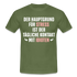 Der Hauptgrund für Stress Lustiges Sarkastisches T-Shirt - military green