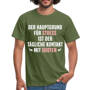 Der Hauptgrund für Stress Lustiges Sarkastisches T-Shirt - military green