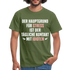 Der Hauptgrund für Stress Lustiges Sarkastisches T-Shirt - military green