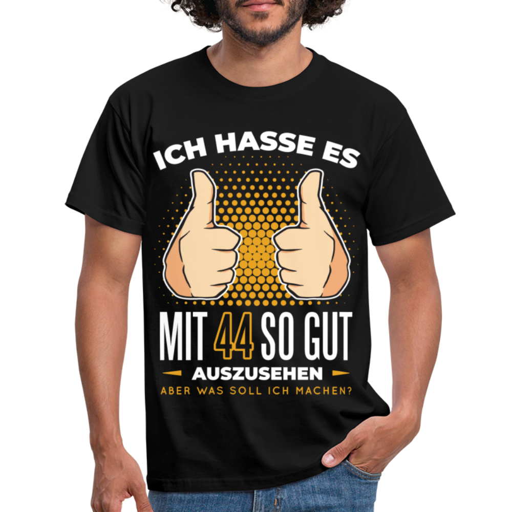 44. Geburtstag - Ich hasse es mit 44 so gut auszusehen - Geschenk T-Shirt - black