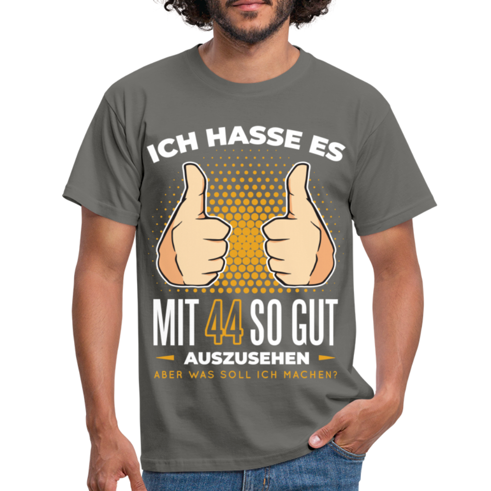 44. Geburtstag - Ich hasse es mit 44 so gut auszusehen - Geschenk T-Shirt - graphite grey