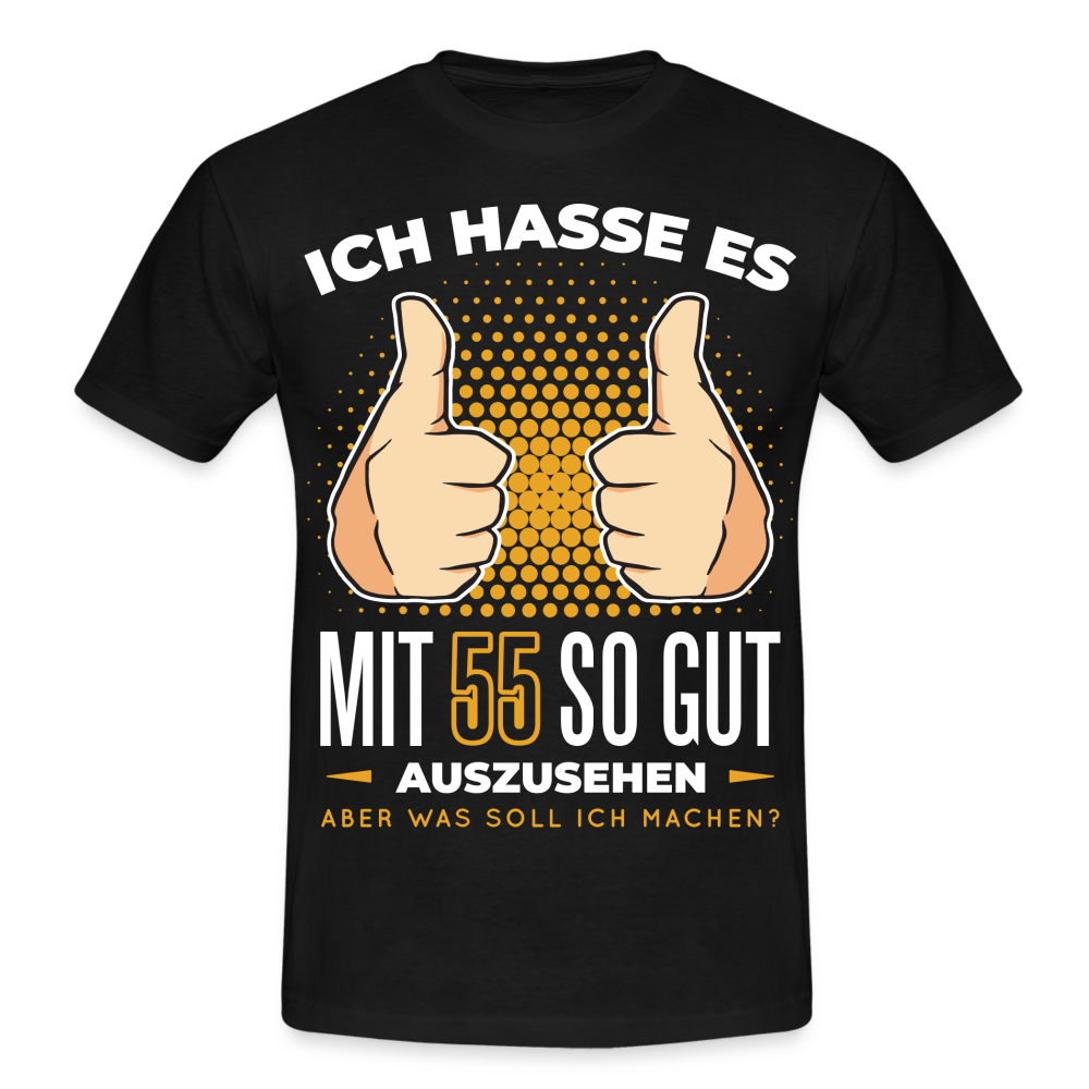 55. Geburtstag - Ich hasse es mit 55 so gut auszusehen - Geschenk T-Shirt - black