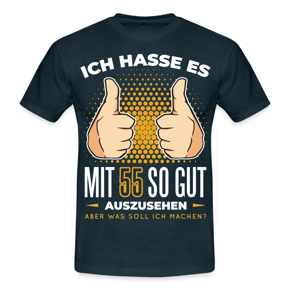 55. Geburtstag - Ich hasse es mit 55 so gut auszusehen - Geschenk T-Shirt - navy