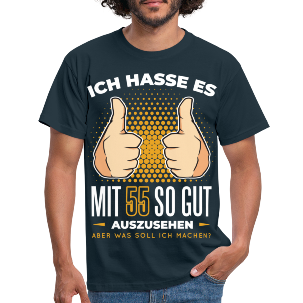 55. Geburtstag - Ich hasse es mit 55 so gut auszusehen - Geschenk T-Shirt - navy