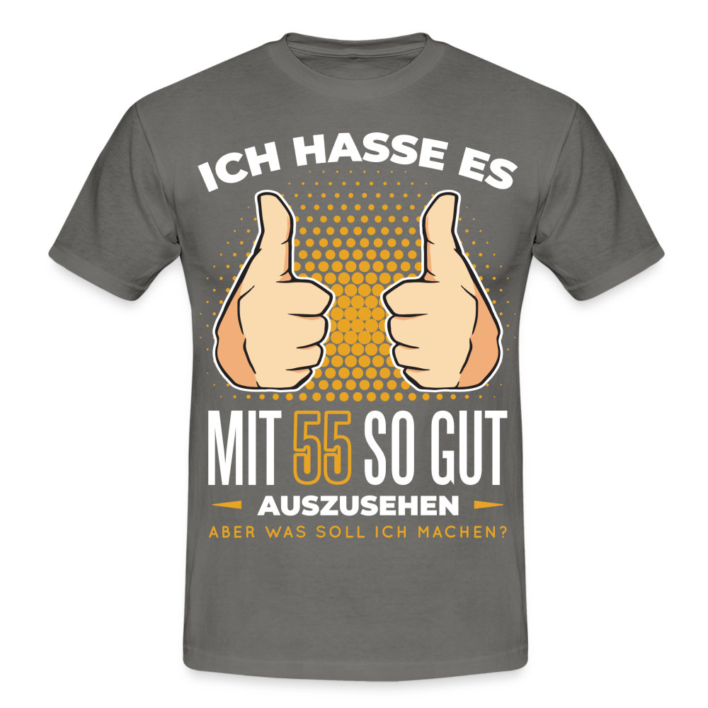 55. Geburtstag - Ich hasse es mit 55 so gut auszusehen - Geschenk T-Shirt - graphite grey