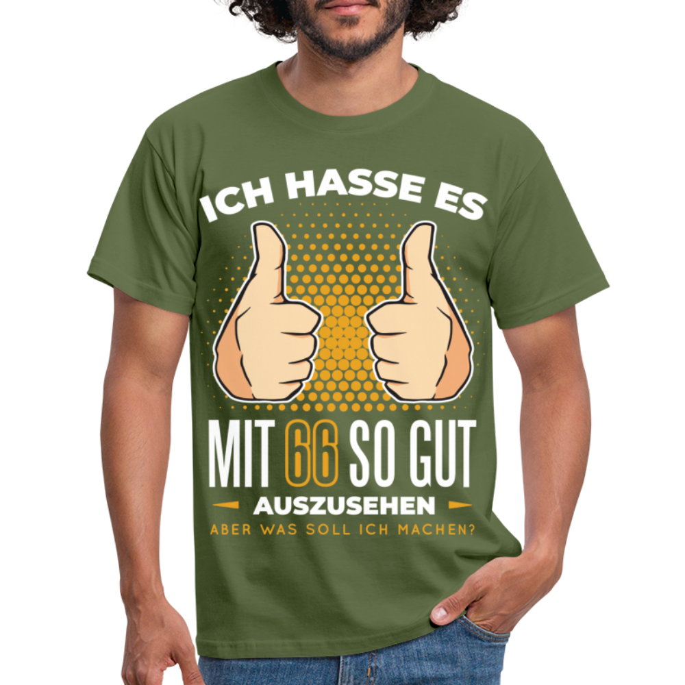 66. Geburtstag - Ich hasse es mit 66 so gut auszusehen - Geschenk T-Shirt - military green