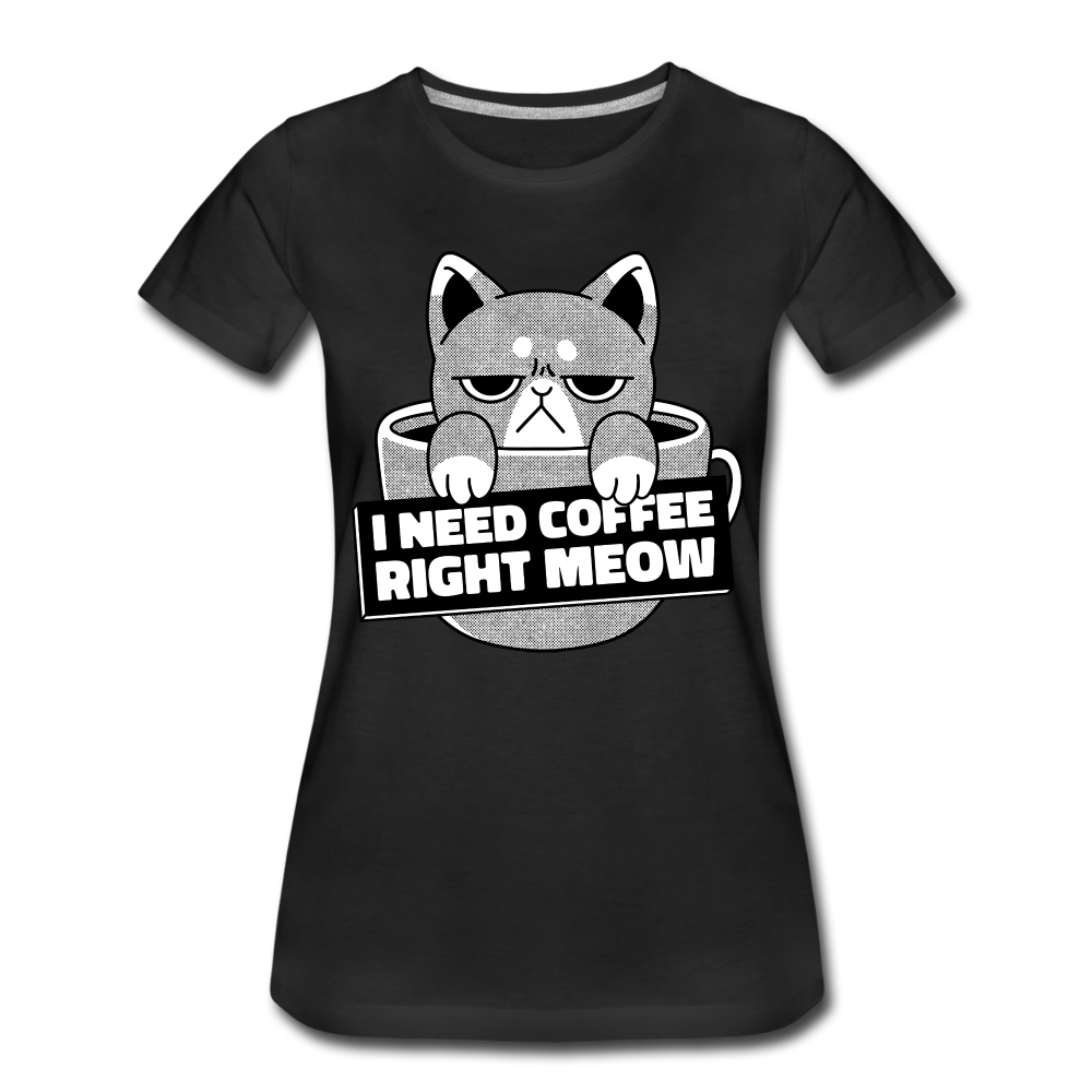 Kaffee Trinker Katze - Brauche jetzt Kaffee lustiges Frauen Premium T-Shirt - black
