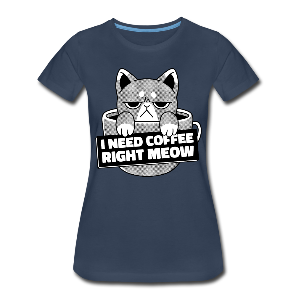Kaffee Trinker Katze - Brauche jetzt Kaffee lustiges Frauen Premium T-Shirt - navy