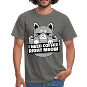 Kaffee Trinker Katze - Brauche jetzt Kaffee lustiges T-Shirt - graphite grey