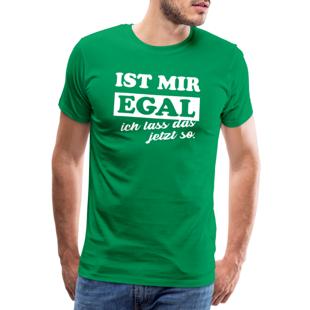 Ist mir egal ich lass das jetzt so Lustiges witziges Premium T-Shirt - kelly green